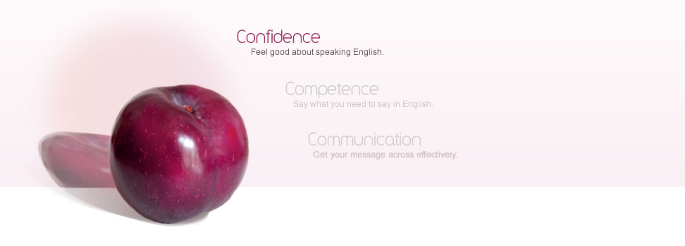 Confidence - Feel good about speaking English.